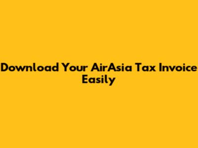 Download Your AirAsia Tax Invoice Easily