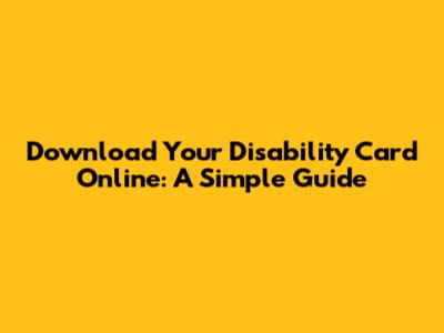 Download Your Disability Card Online: A Simple Guide