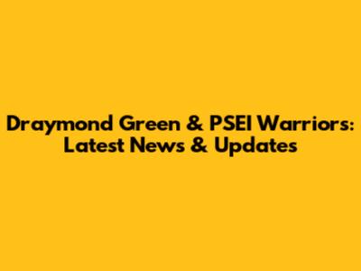 Draymond Green & PSEI Warriors: Latest News & Updates