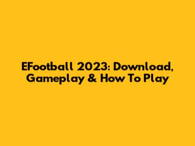 EFootball 2023: Download, Gameplay & How To Play
