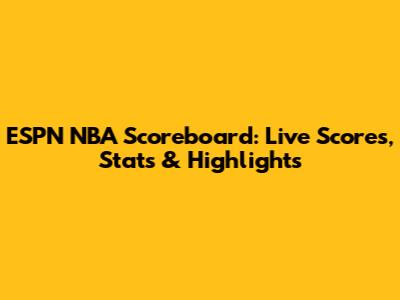 ESPN NBA Scoreboard: Live Scores, Stats & Highlights