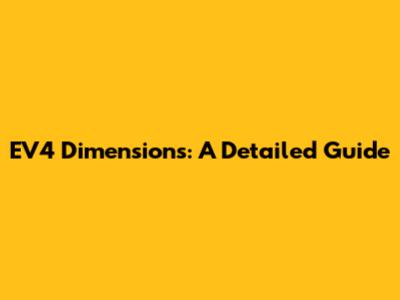EV4 Dimensions: A Detailed Guide