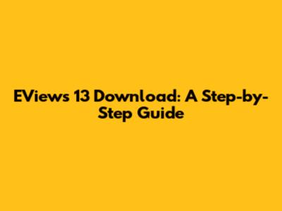 EViews 13 Download: A Step-by-Step Guide