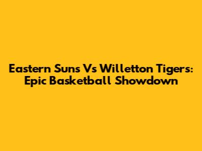 Eastern Suns Vs Willetton Tigers: Epic Basketball Showdown