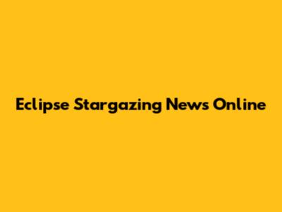 Eclipse Stargazing News Online