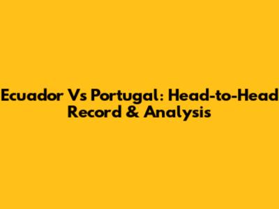 Ecuador Vs Portugal: Head-to-Head Record & Analysis