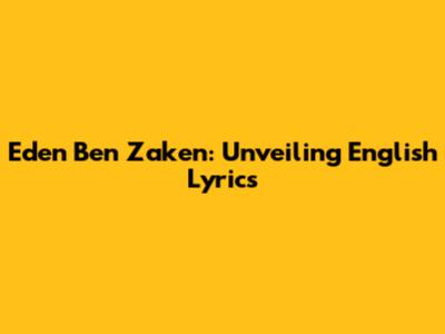 Eden Ben Zaken: Unveiling English Lyrics