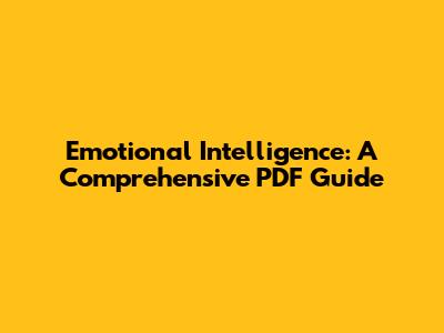 Emotional Intelligence: A Comprehensive PDF Guide