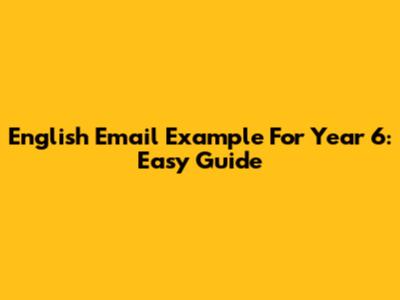 English Email Example For Year 6: Easy Guide