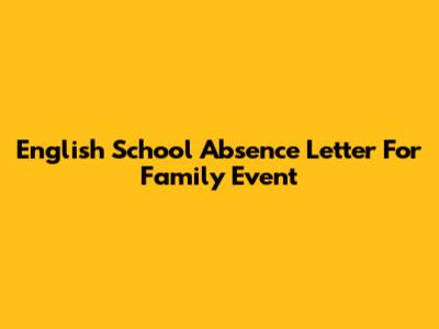 English School Absence Letter For Family Event