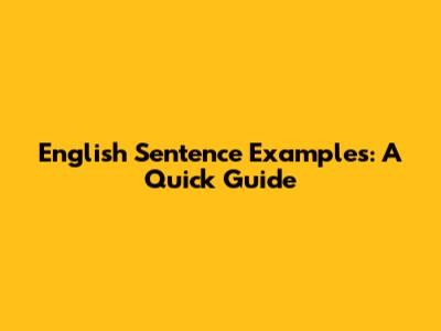 English Sentence Examples: A Quick Guide
