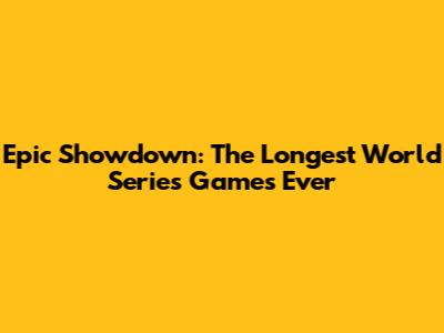 Epic Showdown: The Longest World Series Games Ever