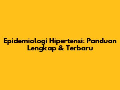 Epidemiologi Hipertensi: Panduan Lengkap & Terbaru
