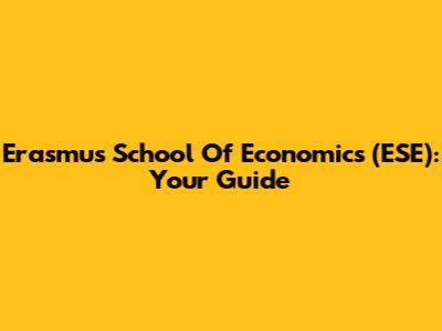 Erasmus School Of Economics (ESE): Your Guide
