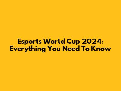 Esports World Cup 2024: Everything You Need To Know