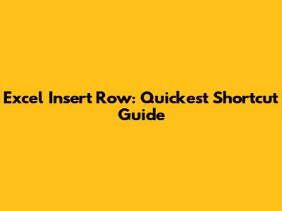 Excel Insert Row: Quickest Shortcut Guide