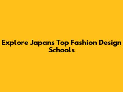 Explore Japan's Top Fashion Design Schools