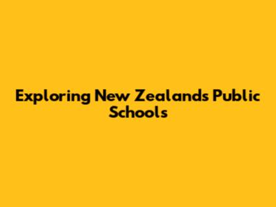 Exploring New Zealand's Public Schools