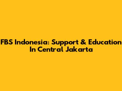 FBS Indonesia: Support & Education In Central Jakarta
