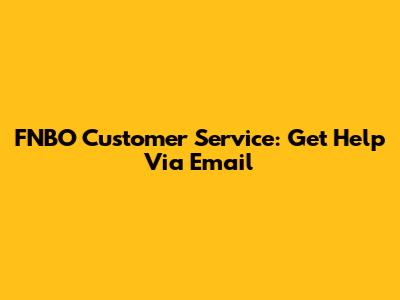 FNBO Customer Service: Get Help Via Email