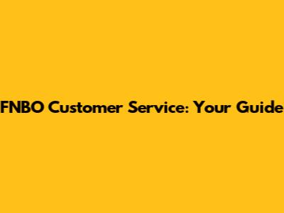 FNBO Customer Service: Your Guide