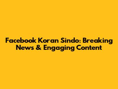 Facebook Koran Sindo: Breaking News & Engaging Content