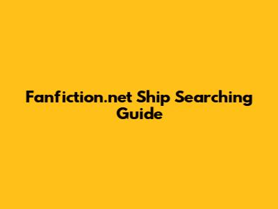Fanfiction.net Ship Searching Guide