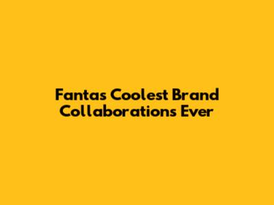 Fanta's Coolest Brand Collaborations Ever