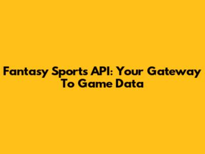 Fantasy Sports API: Your Gateway To Game Data