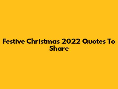 Festive Christmas 2022 Quotes To Share