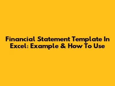 Financial Statement Template In Excel: Example & How To Use
