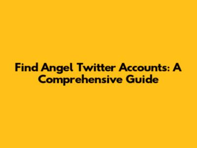 Find Angel Twitter Accounts: A Comprehensive Guide