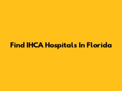 Find IHCA Hospitals In Florida
