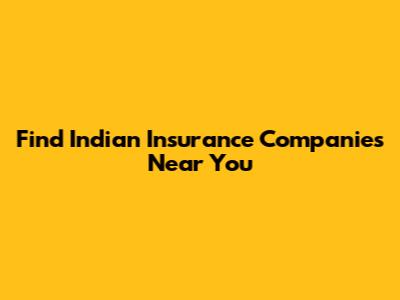 Find Indian Insurance Companies Near You