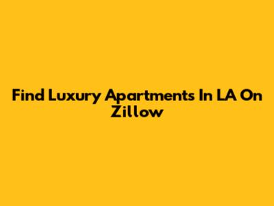 Find Luxury Apartments In LA On Zillow