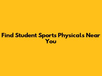 Find Student Sports Physicals Near You