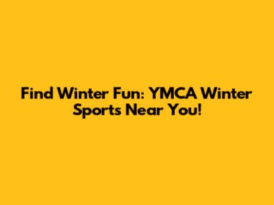 Find Winter Fun: YMCA Winter Sports Near You!