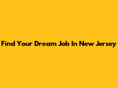 Find Your Dream Job In New Jersey
