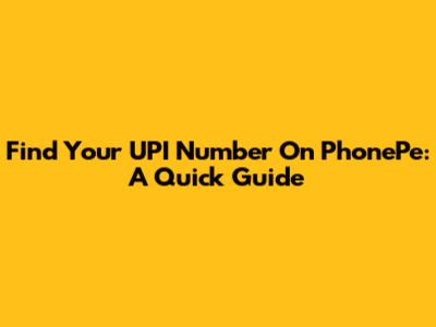 Find Your UPI Number On PhonePe: A Quick Guide