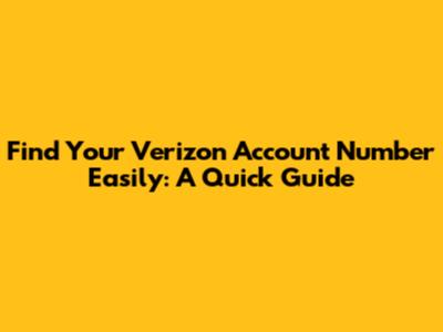 Find Your Verizon Account Number Easily: A Quick Guide