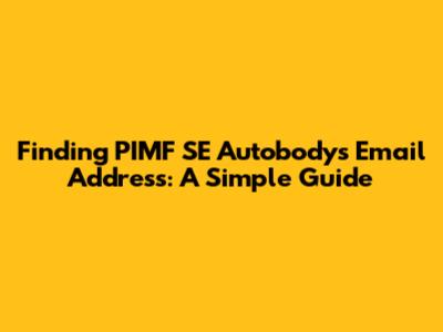 Finding PIMF SE Autobody's Email Address: A Simple Guide