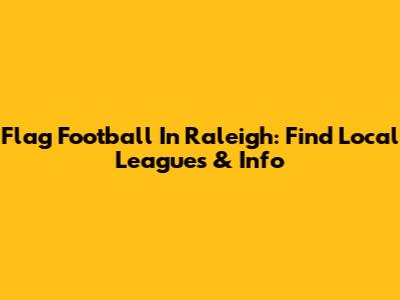 Flag Football In Raleigh: Find Local Leagues & Info