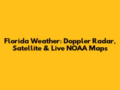 Florida Weather: Doppler Radar, Satellite & Live NOAA Maps