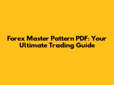 Forex Master Pattern PDF: Your Ultimate Trading Guide