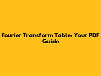Fourier Transform Table: Your PDF Guide