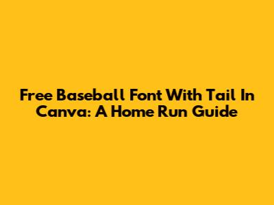 Free Baseball Font With Tail In Canva: A Home Run Guide