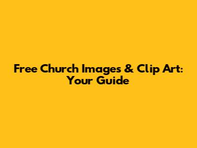 Free Church Images & Clip Art: Your Guide