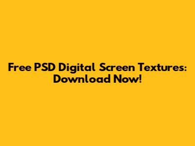 Free PSD Digital Screen Textures: Download Now!