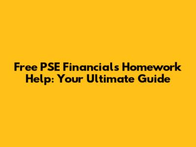 Free PSE Financials Homework Help: Your Ultimate Guide