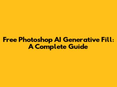 Free Photoshop AI Generative Fill: A Complete Guide